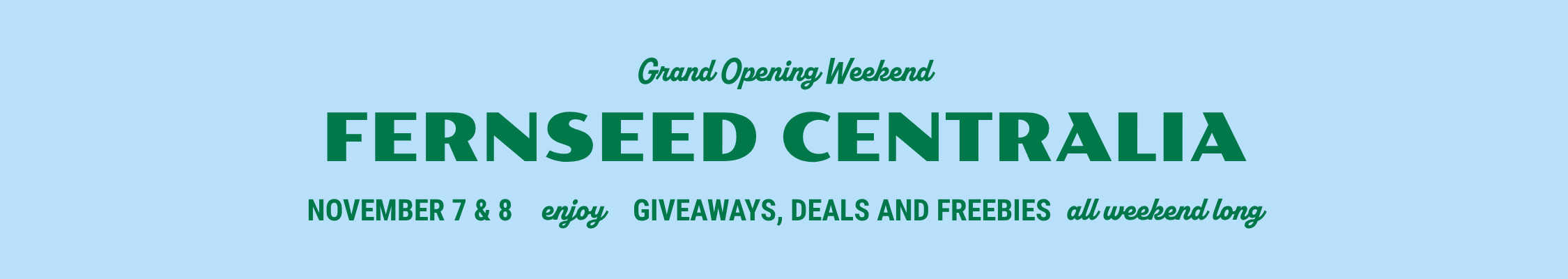 Fernseed Centralia grand opening weekend, November 7 and 8, giveaways, deals and freebies